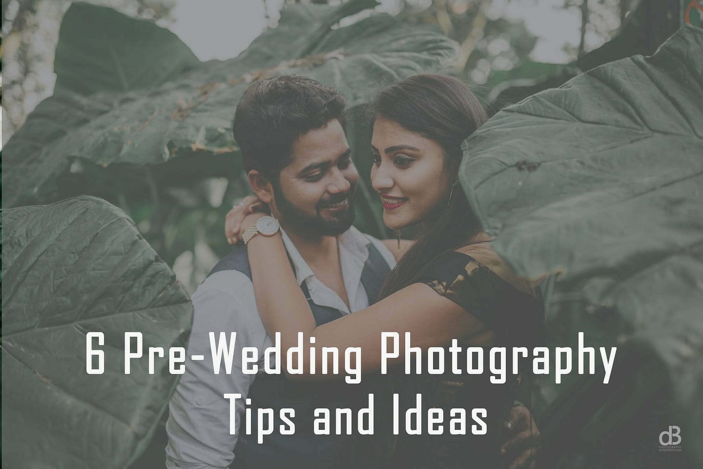 6 Pre-Wedding Photography Tips and Ideas